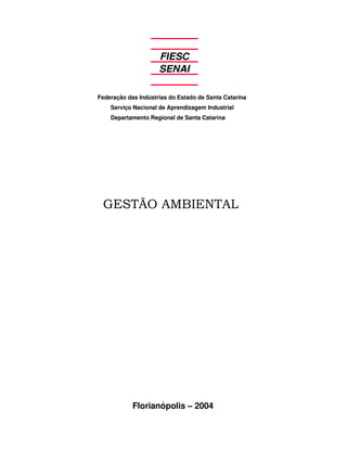 FIESC
SENAI
Federação das Indústrias do Estado de Santa Catarina
Serviço Nacional de Aprendizagem Industrial
Departamento Regional de Santa Catarina
Florianópolis – 2004
 
