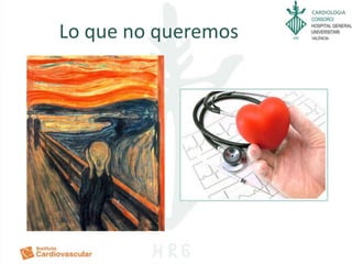 CARDIOLOGIA
Lo que no queremos
 