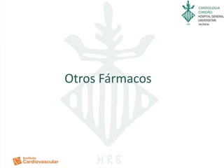 CARDIOLOGIA
Otros Fármacos
 