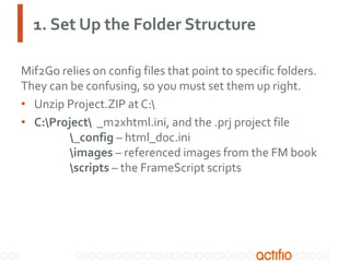 1. Set Up the Folder Structure
Mif2Go relies on config files that point to specific folders.
They can be confusing, so you...