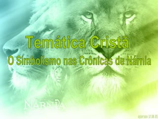 Temática Cristã O Simbolismo nas Crônicas de Nárnia 
