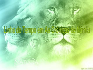 Linha do Tempo em As Crônicas de Nárnia 