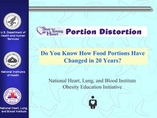 Do You Know How Food Portions Have  Changed in 20 Years?   National Heart, Lung, and Blood Institute Obesity Education Ini...