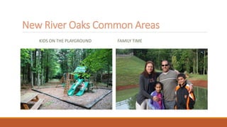 New River Oaks Common Areas
KIDS ON THE PLAYGROUND FAMILY TIME
 