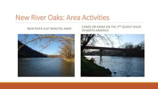 New River Oaks: Area Activities
NEW RIVER JUST MINUTES AWAY
CANOE OR KAYAK ON THE 2ND OLDEST RIVER
IN NORTH AMERICA
 