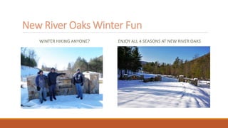 New River Oaks Winter Fun
WINTER HIKING ANYONE? ENJOY ALL 4 SEASONS AT NEW RIVER OAKS
 
