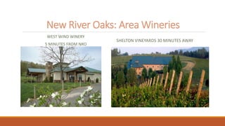 New River Oaks: Area Wineries
WEST WIND WINERY
5 MINUTES FROM NRO
SHELTON VINEYARDS 30 MINUTES AWAY
 