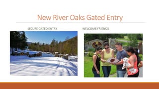 New River Oaks Gated Entry
SECURE GATED ENTRY WELCOME FRIENDS
 