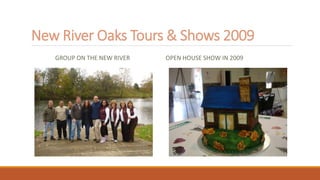 New River Oaks Tours & Shows 2009
GROUP ON THE NEW RIVER OPEN HOUSE SHOW IN 2009
 