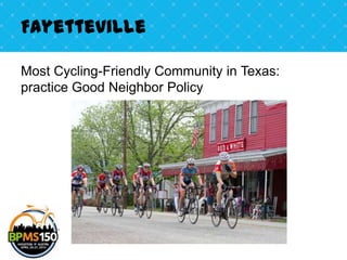 Fayetteville

Most Cycling-Friendly Community in Texas:
practice Good Neighbor Policy
 