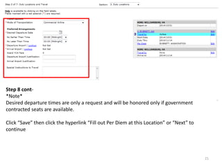 Step 8 cont- 
*Note* 
Desired departure times are only a request and will be honored only if government contracted seats are available. 
Click “Save” then click the hyperlink “Fill out Per Diem at this Location” or “Next” to continue 
21  