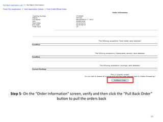 Step 5- On the “Order Information” screen, verify and then click the “Pull Back Order” button to pull the orders back 
34  