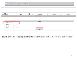 Step 3- Enter the “Tracking Number” for the orders you wish to modify then click “Search” 
54  