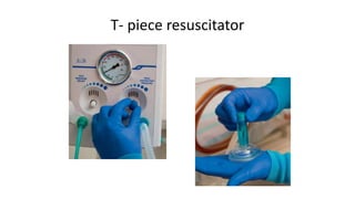 T- piece resuscitator
 