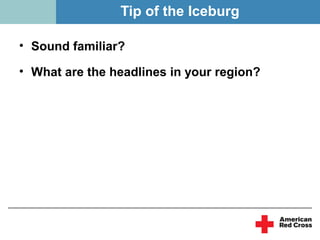 Tip of the Iceburg

• Sound familiar?

• What are the headlines in your region?
 