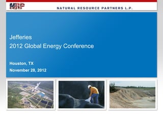 Jefferies
2012 Global Energy Conference

Houston, TX
November 28, 2012
 