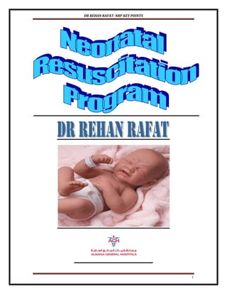 DR REHAN RAFAT: NRP KEY POINTS
1
 