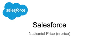 Salesforce
Nathaniel Price (nrprice)
 
