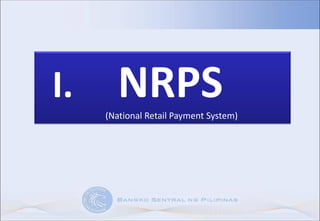 I. NRPS(National Retail Payment System)
 