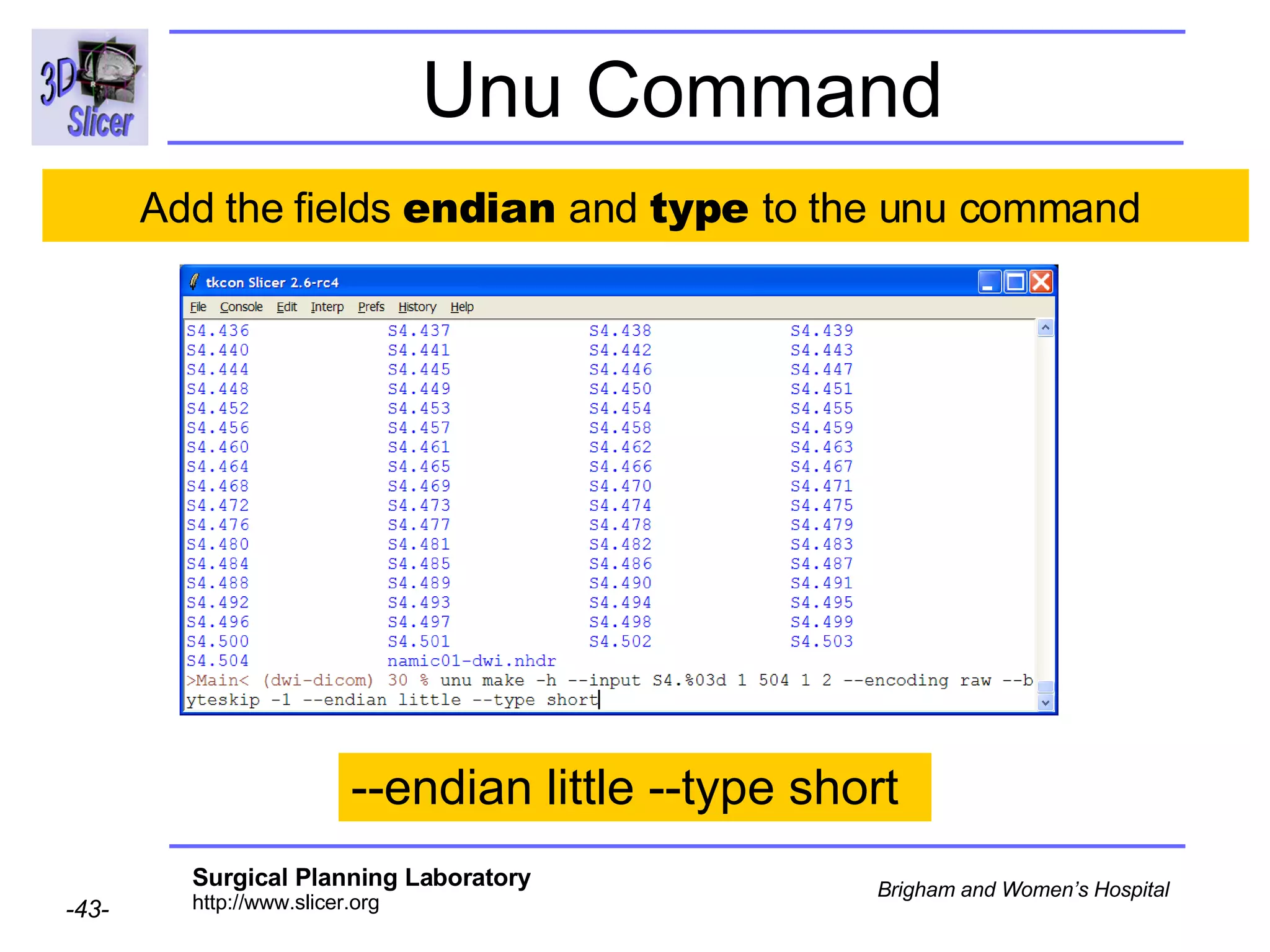Unu Command Add the fields  endian  and  type  to the unu command  --endian little --type short 