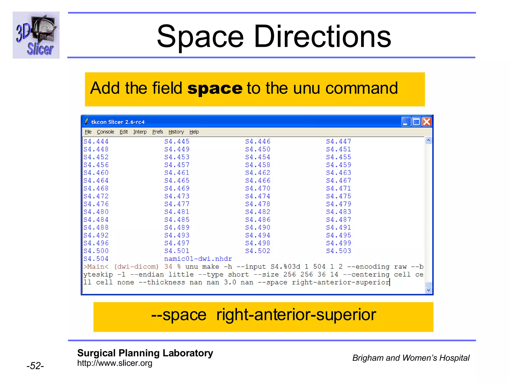 Space Directions Add the field  space  to the unu command --space  right-anterior-superior 