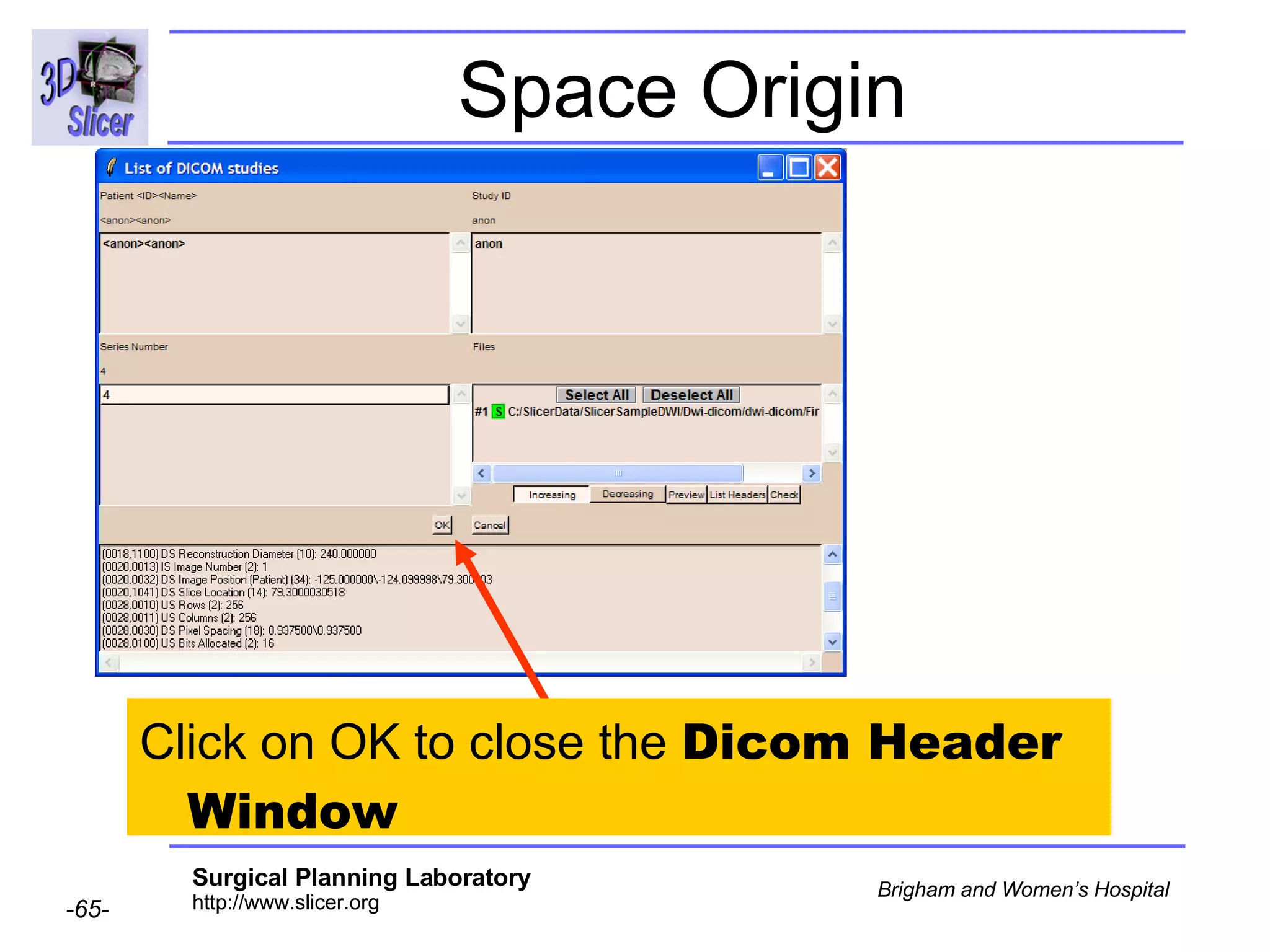 Space Origin Click on OK to close the  Dicom Header Window 
