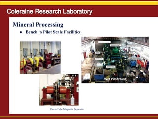 Mineral Processing
 Bench to Pilot Scale Facilities
Davis Tube Magnetic Separator
 