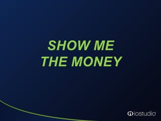 SHOW ME THE MONEY