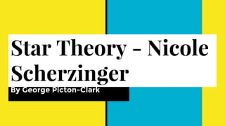 Star Theory - Nicole
Scherzinger
By George Picton-Clark
 