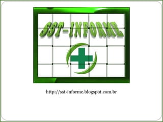 http://sst-informe.blogspot.com.br
 