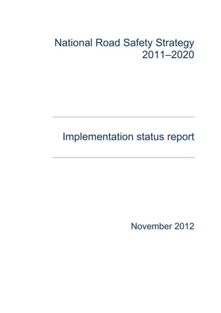 National Road Safety Strategy
                  2011–2020




 Implementation status report




               November 2012
 