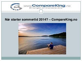 Når starter sommertid 2014? – CompareKing.no
 