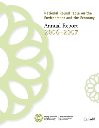 National Round Table on the
Environment and the Economy

Annual Report
2006–2007
 
