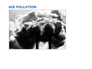 AIR POLLUTION
 