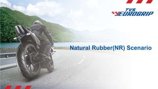 Natural Rubber(NR) Scenario
 
