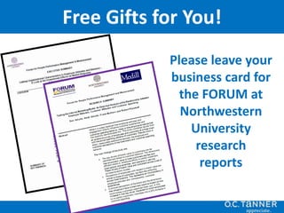 Please leave your
business card for
the FORUM at
Northwestern
University
research
reports
Free Gifts for You!
 