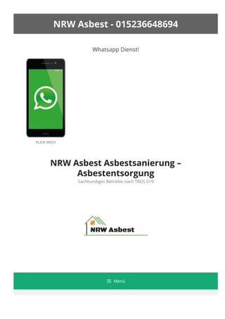 NRW Asbest - 015236648694
Whatsapp Dienst!
NRW Asbest Asbestsanierung –
Asbestentsorgung
Sachkundiges Betriebe nach TRGS 519
KLICK MICH
 Menü
 