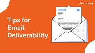 Tips for
Email
Deliverability
 