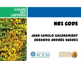 NRZ CODE

Juan Camilo Sacanamboy
 Gerardo Andrés Suárez
 