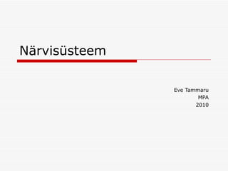 Närvisüsteem Eve Tammaru MPA 2010 