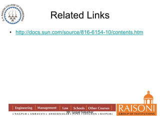 Related Links 
• http://docs.sun.com/source/816-6154-10/contents.htm 
Mr. Gopal Sakarkar 
 