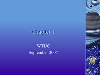Chapter 1 WTUC September 2007 
