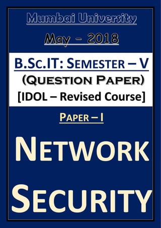 B.SC.IT: SEMESTER – V
[IDOL – Revised Course]
PAPER – I
NETWORK
SECURITY
 