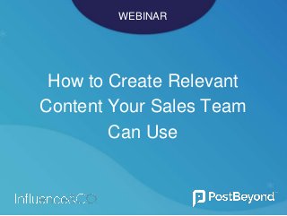WEBINAR
How to Create Relevant
Content Your Sales Team
Can Use
 
