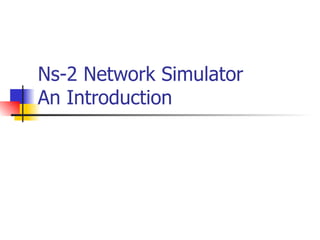 Ns-2 Network Simulator  An Introduction 