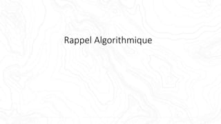 Rappel Algorithmique
 
