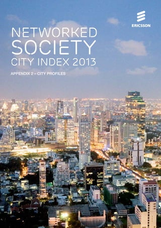 NETWORKED

SOCIETY

CITY INDEX 2013
APPENDIX 2 – CITY PROFILES

 