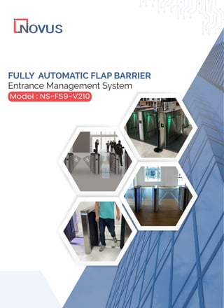 Model : NS-FS9-V210
FULLY AUTOMATIC FLAP BARRIER
Entrance Management System
 