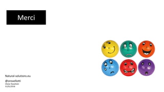 Merci
@orovellotti
Olivier Rovellotti
31/01/2018
Natural-solutions.eu
 