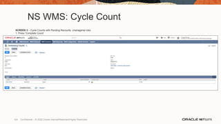 NS WMS: Cycle Count
SCREEN 3 – Cycle Counts with Pending Recounts (managerial role)
1. Press ‘Complete Count’
124 Confidential – © 2020 Oracle Internal/Restricted/Highly Restricted
 